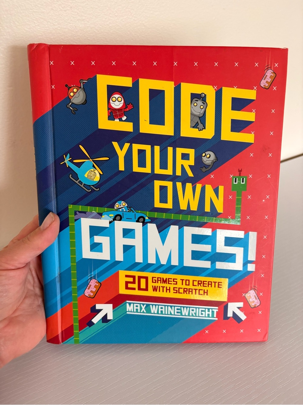 Code Your Own Games. 20 Games to Create with Scratch. Hardcover
